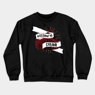 Welcome to Caraval Crewneck Sweatshirt